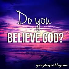 Do you believe God